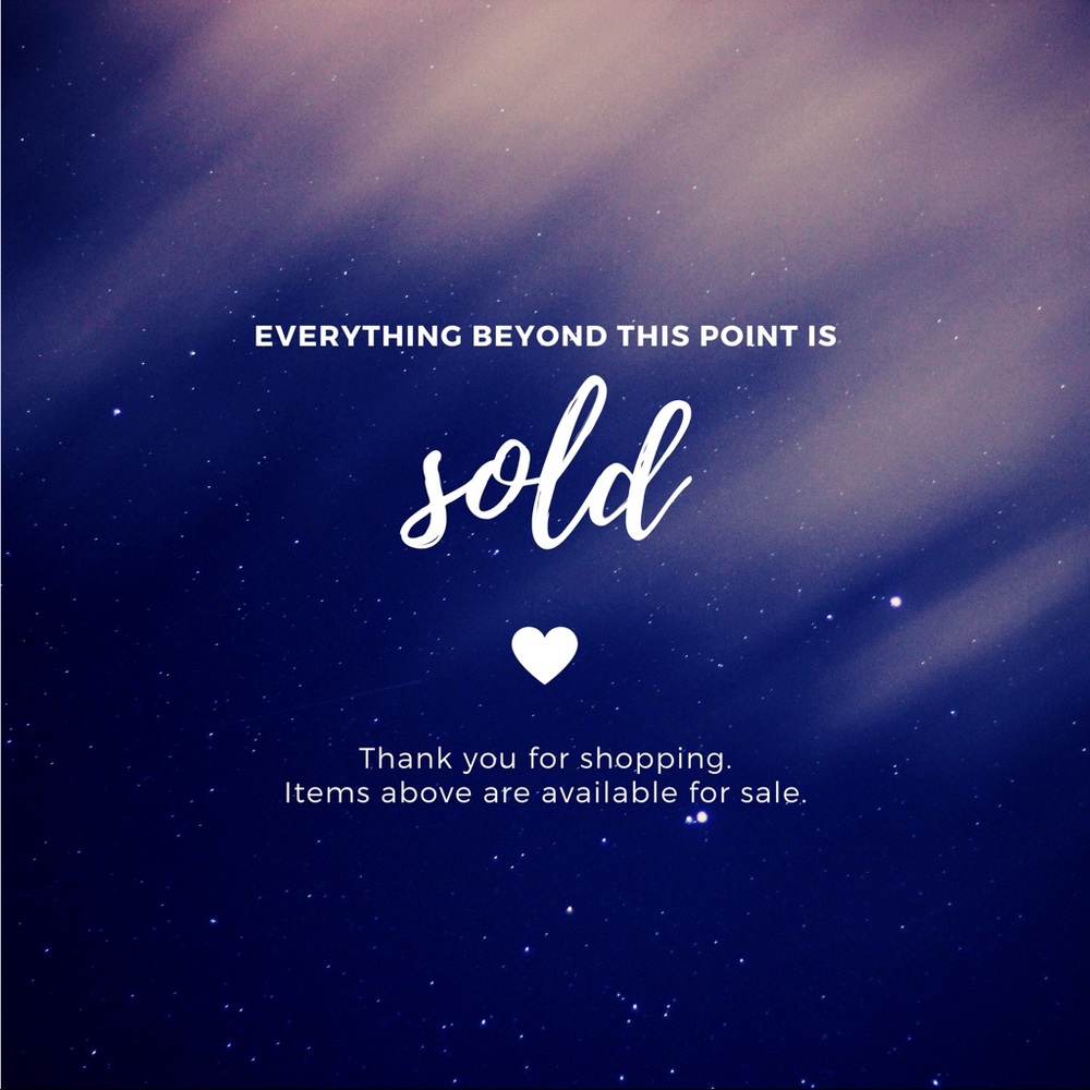 Everything *SOLD* past this point.